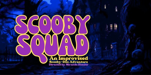 Scooby Squad: An Improvised Scooby-Doo Mystery!