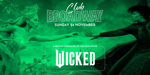 Club Broadway: Sydney "Wicked Movie Screening" [Sun 24 Nov]