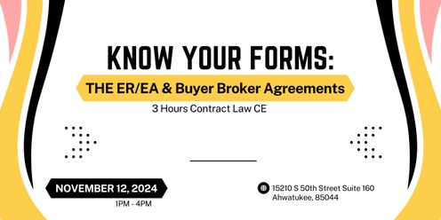 KNOW YOUR FORMS: THE ER/EA & BUYER BROKER AGREEMENT