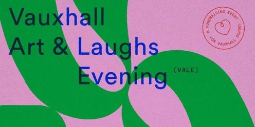 VALE- VAUXHALL ART AND LAUGHS EVENING