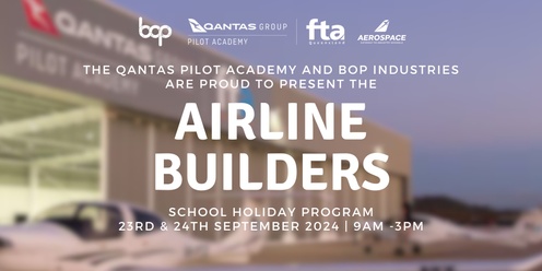Airline Builders | Wellcamp School Holiday Program 2024