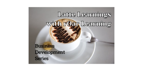Latte Learnings by Roar Learning: BD Series, Overcoming Objections & Handling Rejections