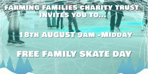 Farming Families Ice Skating Day 9am-Midday - 18th August