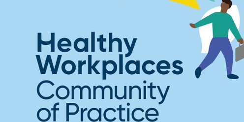 Healthy Workplaces SA Community of Practice 