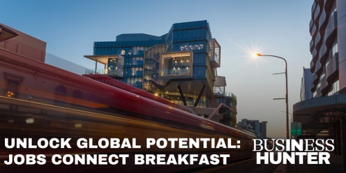 Unlock Global Potential: NSW Jobs Connect Breakfast with Business Hunter