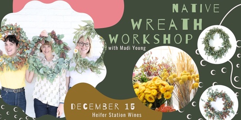 Native Wreath Workshop at Heifer Station Wines