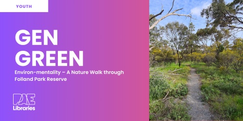 Gen Green - Environ-mentality – A Nature Walk through Folland Park Reserve