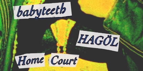 babyteeth + HAGOL & Home Court