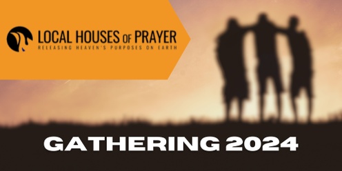 Local Houses of Prayer Gathering 2024