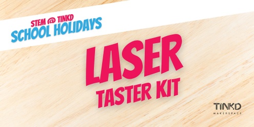 STEM @ Tinkd: Laser Taster Kit - Week 2