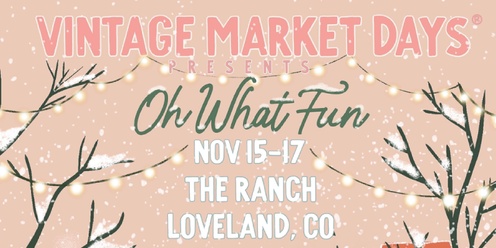 Vintage Market Days® Northern Colorado - "Oh What Fun"