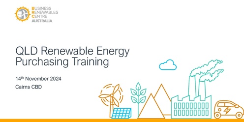 QLD Renewable Energy Purchasing Training | Cairns 2024