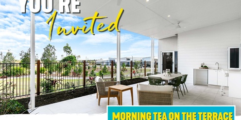 You're Invited To Morning Tea on the Terrace at Latitude25