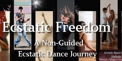 Ecstatic Freedom - A Non-Guided Ecstatic Dance Journey
