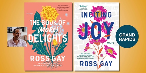 Inciting Joy & The Book of (More) Delights with Ross Gay