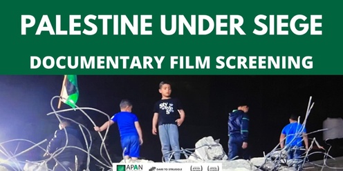 "Palestine Under Siege" Documentary Film Night Raising Funds for APAN