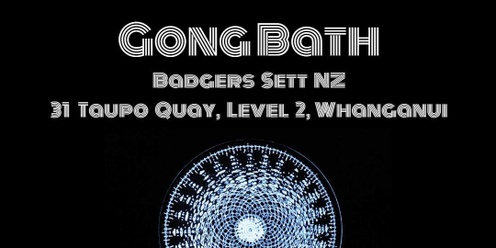 Gong Bath at Badgers Sett, Whanganui