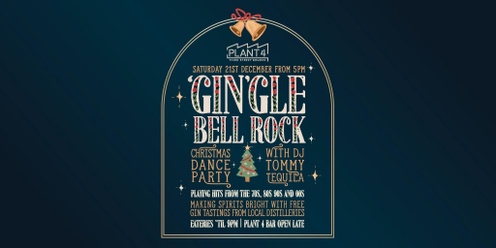 Gin'gle Bell Rock - Christmas Party at Plant 4