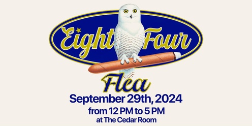 Eight Four Flea @ The Cedar Room Early Bird Tickets