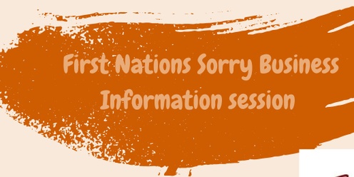 First Nations Sorry Business information session  