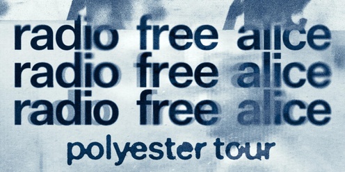 Radio Free Alice - Polyester Tour