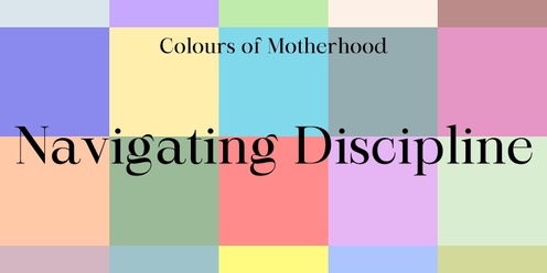 Colours of Motherhood Navigating Discipline