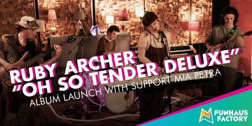  RUBY ARCHER “OH SO TENDER DELUXE” ALBUM LAUNCH