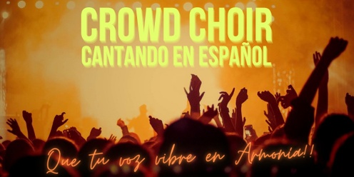 CROWD CHOIR - Cantando en Español