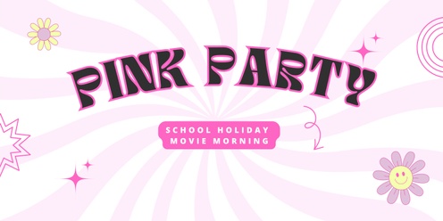 School Holiday Pink Party!