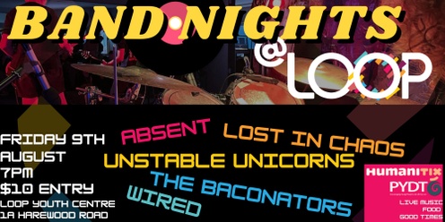 Band Nights @ LOOP Presents: Absent, Lost in Chaos, Unstable Unicorns, The Baconators, Wired
