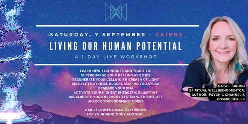 CAIRNS - Living Our Human Potential Live Workshop - The Becoming 'Super Human' Series with Natali Brown
