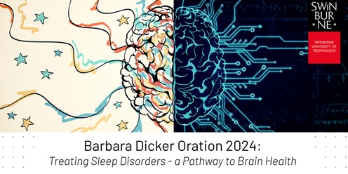 Barbara Dicker Oration 2024, Treating Sleep Disorders - a Pathway to Brain Health.