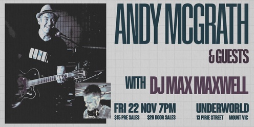 Andy McGrath and guests live, followed by Max Maxwell (DJ set)