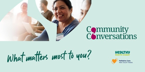 Community Conversations by Palliative Care NSW - Coffs Harbour