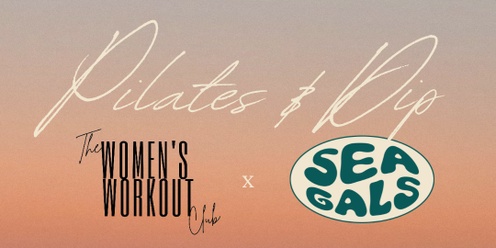 The Women's Workout Club x Sea Gals Pilates and Dip 