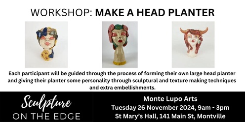 Workshops 2024 - Tuesday 26 November - Monte Lupo - Make a Head Planter