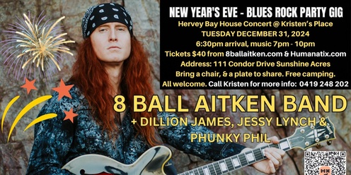 New Year’s Eve, Hervey Bay House Concert @ Kristen’s Place. 8 Ball Aitken Band, Dillion James, Jessy Lynch, + Phunky Phil