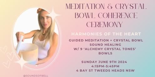  Meditation & Crystal Bowl Coherence Ceremony: Harmonies of the Heart