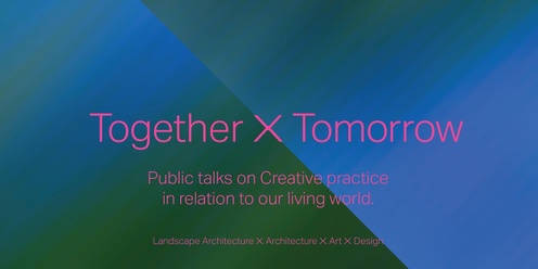 Together / Tomorrow: Art and Architecture Symposium