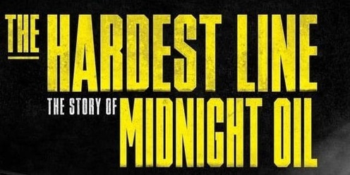 The Hardest Line - The Story of Midnight Oil