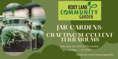 Jar Gardens: Crafting Succulent Terrariums (Roxy Lane Community Garden)