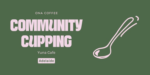 ONA Monthly Cupping Adelaide 