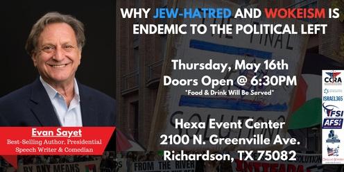 Why Jew-Hatred and Wokeism is Endemic to the Political Left: Featuring Author & Presidential Speech Writer Evan Sayet!