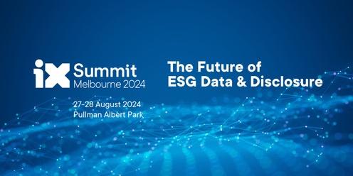 iX Summit Melbourne 2024: The Future of ESG Data & Disclosure