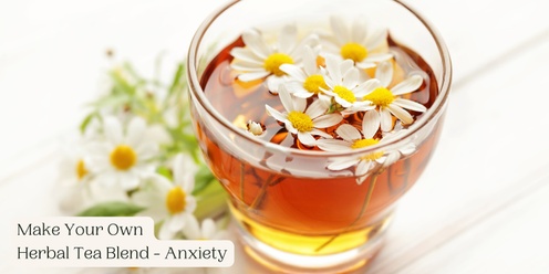 Workshop: Herbs for Anxiety – Make your own herbal tea blend