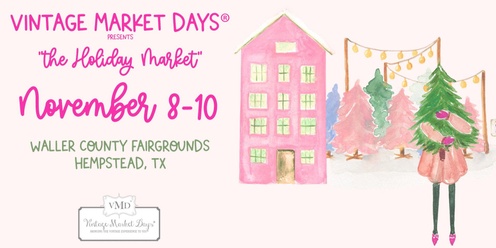 N Houston - Vintage Market Days® - "The Holiday Market"