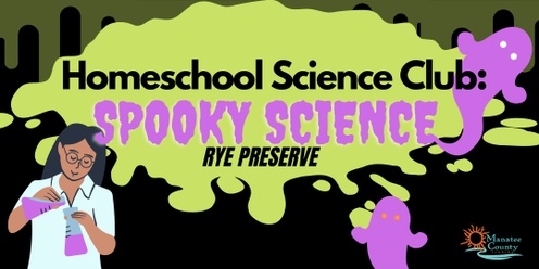 Homeschool Science Club: Spooky Science (Rye)