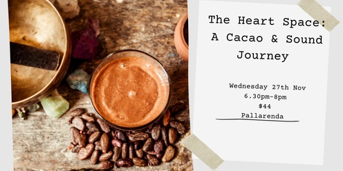 The Heart Space: A Cacao & Sound Journey