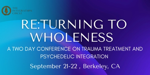 CANCELED. Re:turning to Wholeness: Two-day Conference on Trauma Treatment and Psychedelic Integration 