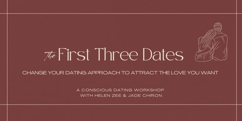 The First Three Dates - A Conscious Dating Workshop